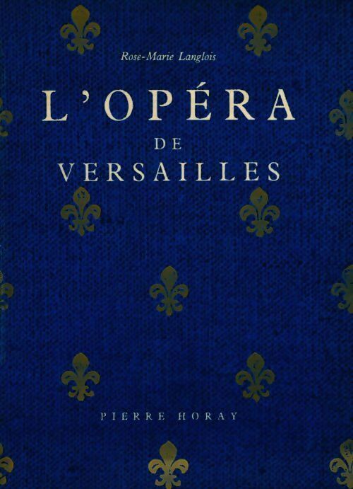 L'Opéra de Versailles - Rose-Marie Langlois - Livre