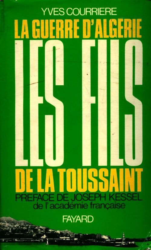 La guerre d'Algérie Tome I : Les fils de la Toussaint - Yves Courrière - Livre