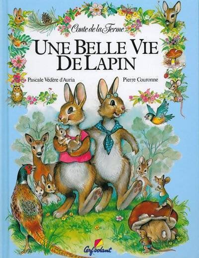 Une belle vie de lapin - Pascale Védère d'Auria - Livre
