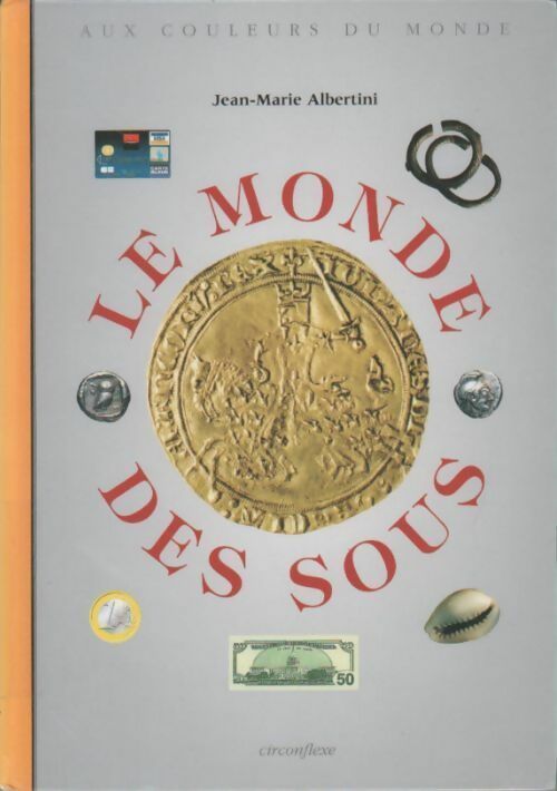 Le monde des sous - Jean-Marie Albertini - Livre