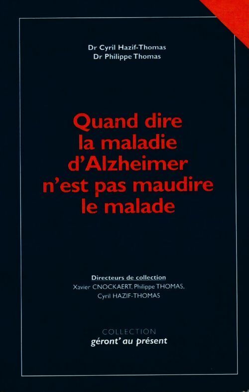 Quand dire la maladie d?Alzheimer n'est pas maudire le malade - Cyril Hazif-Thomas - Livre