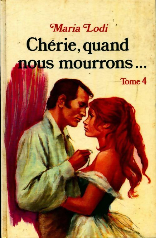 Chérie, quand nous mourrons Tome IV : les folles années - Maria Lodi - Livre
