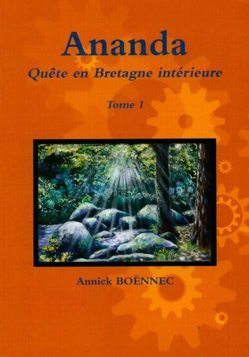 Ananda, quête en Bretagne intérieure Tome I - Annick Boënnec - Livre
