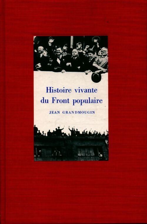 Histoire vivante du front populaire 1934-1939 - Jean Grandmougin - Livre