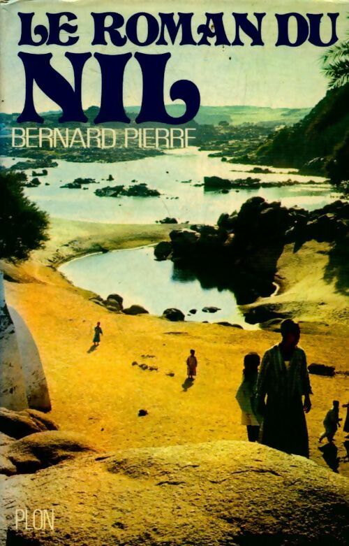 Le roman du Nil - Bernard Pierre - Livre