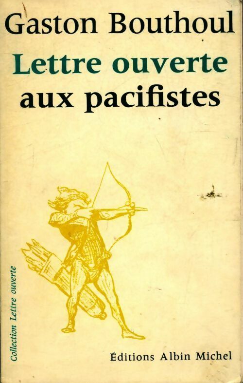 Lettre ouverte aux pacifistes - Gaston Bouthoul - Livre