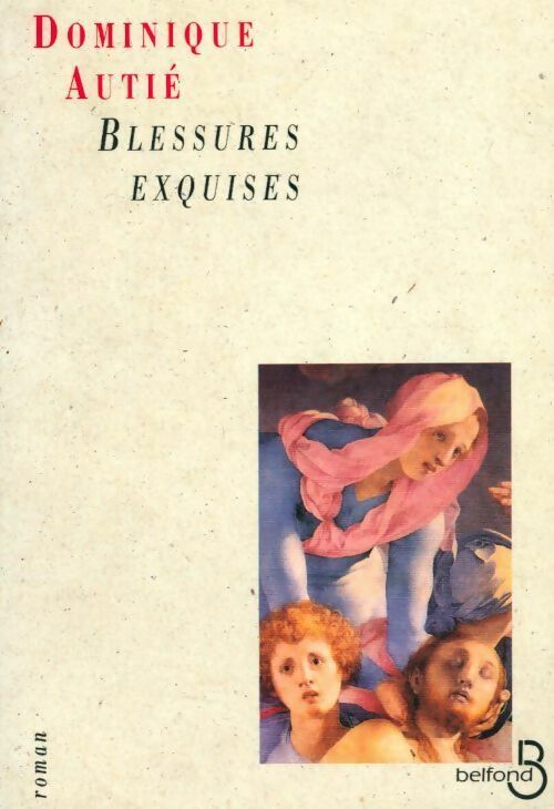 Blessures exquises - Dominique Autié - Livre