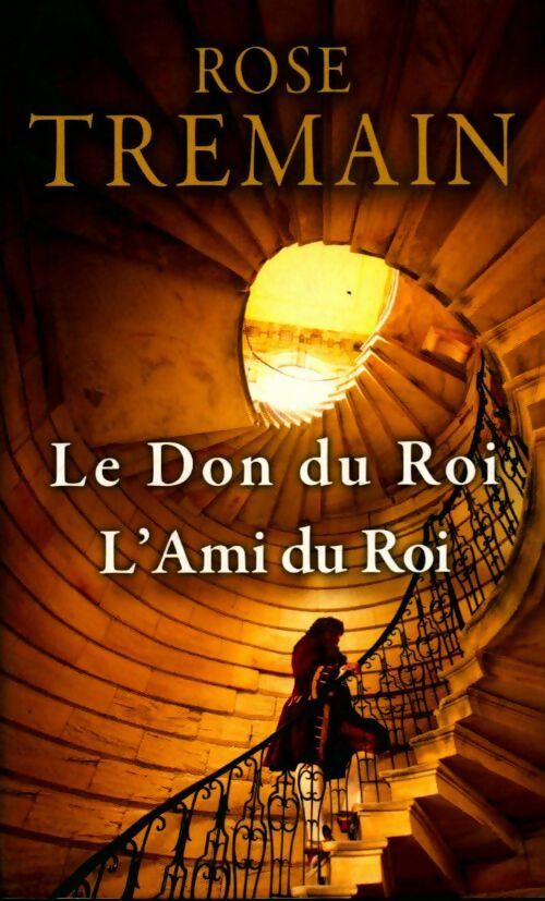 Le don du roi / l'ami du roi - Rose Tremain - Livre
