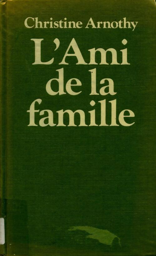 L'ami de la famille - Christine Arnothy - Livre