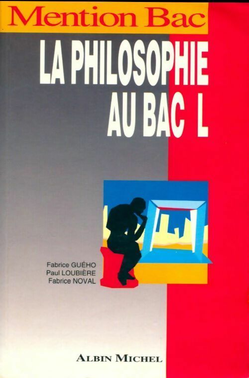 La philosophie au bac L - Fabrice Guého, Paul Loubière, Fabrice Noval - Livre