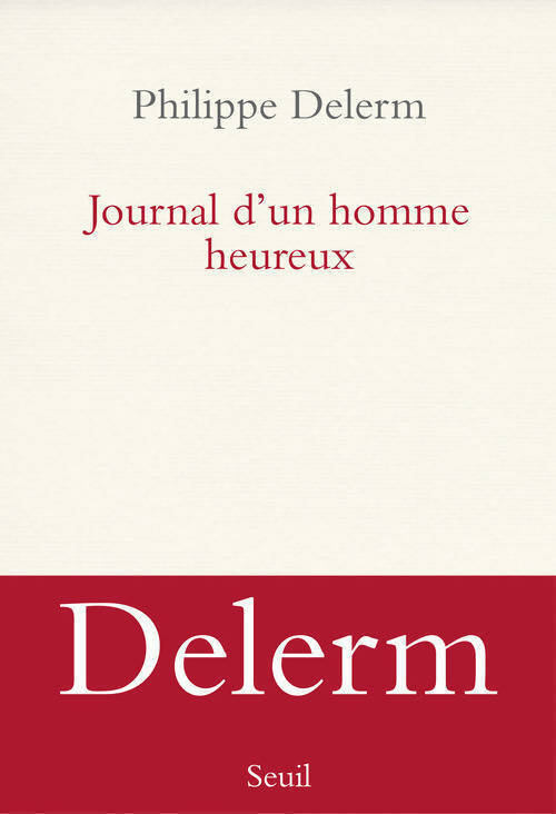 Journal d'un homme heureux - Philippe Delerm - Livre