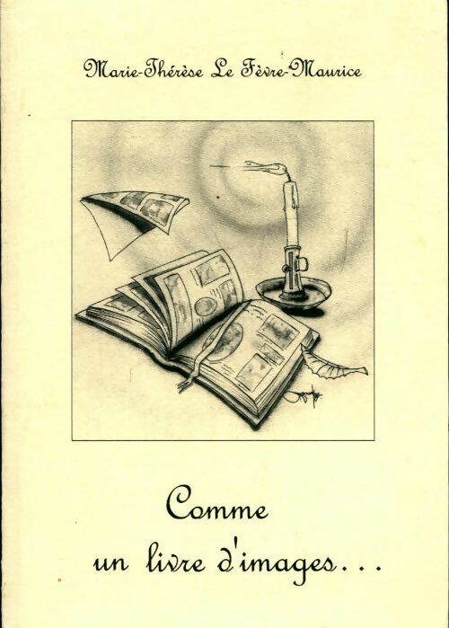 Comme un livre d'images - Marie-Thérèse Le Fèvre-Maurice - Livre
