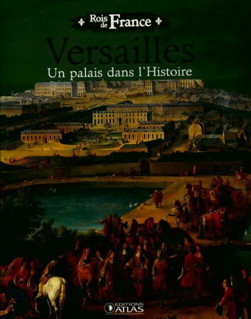 Versailles un palais dans l'histoire - Collectif - Livre