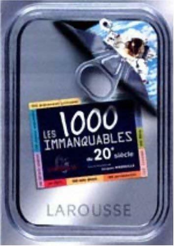 Les 1000 immanquables du XXe siècle - Collectif - Livre