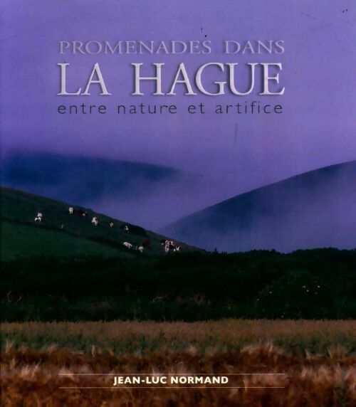 Promenades dans La Hague entre nature et artifice - Jean-Luc Normand - Livre