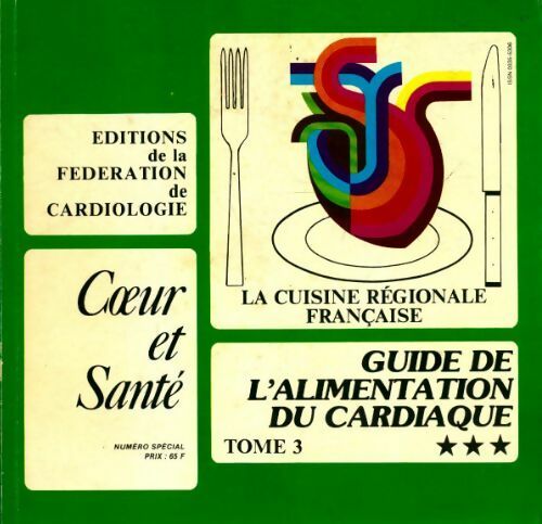 Coeur et santé  guide de l'alimentation du cardiaque  Tome III - Collectif - Livre