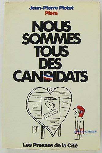 Nous sommes tous des candidats - Piem, J.-P. Piotet - Livre