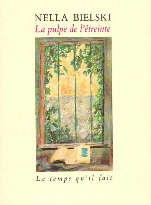 La pulpe de l'étreinte - Nella Bielski - Livre