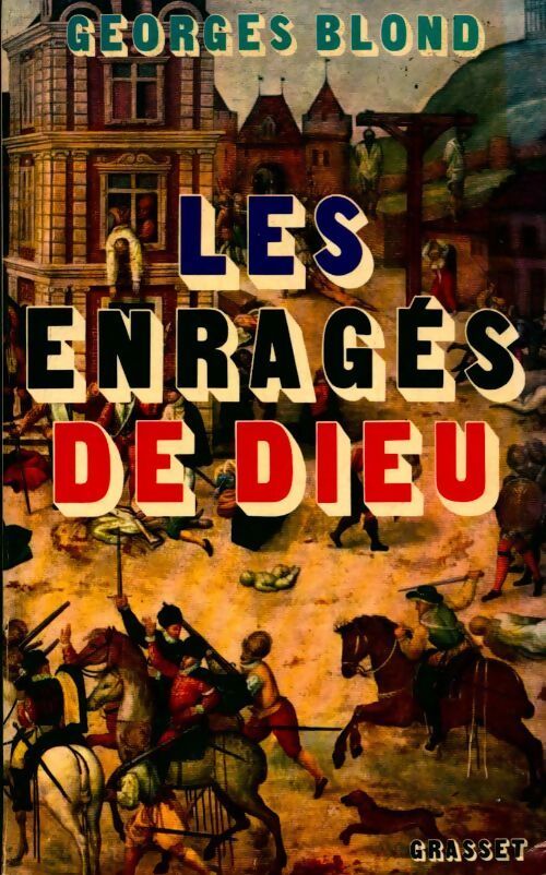 Les enragés de Dieu - Georges Blond - Livre
