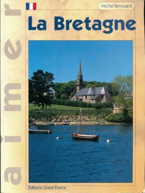 Aimer la Bretagne - Michel Renouard - Livre
