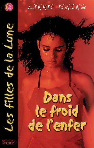 Les filles de la lune Tome II : Dans le froid de l'enfer - Lynne Ewing - Livre