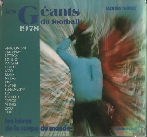 Les géants du football 1978 - Jacques Thibert - Livre