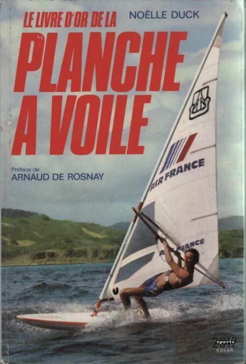 Le livre d'or de la planche à voile - Noëlle Duck - Livre