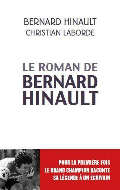 Le roman de Bernard Hinault - Christian Laborde, Bernard Hinault - Livre