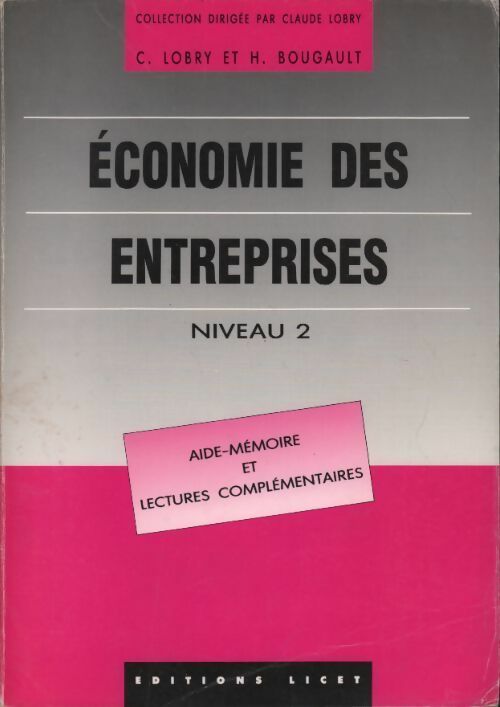 Economie des entreprises niveau 2. Aide-mémoire et lectures complémentaires - Claude Lobry, H. Bougault - Livre
