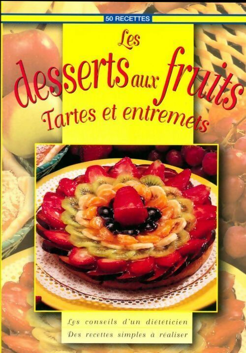 Les desserts aux fruits. Tartes et entremets - Collectif - Livre