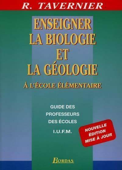 Enseigner la biologie et la géologie. Guide des professeurs des écoles - Raymond Tavernier - Livre