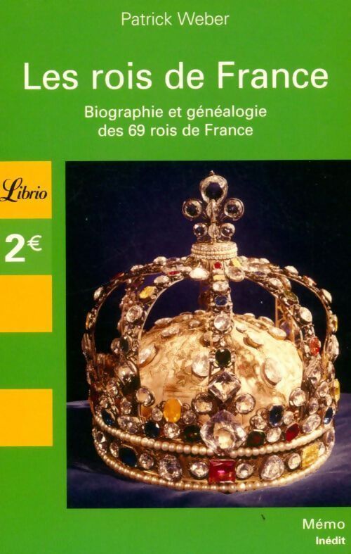 Les rois de France. Biographie et généalogie des 69 rois de France - Patrick Weber - Livre
