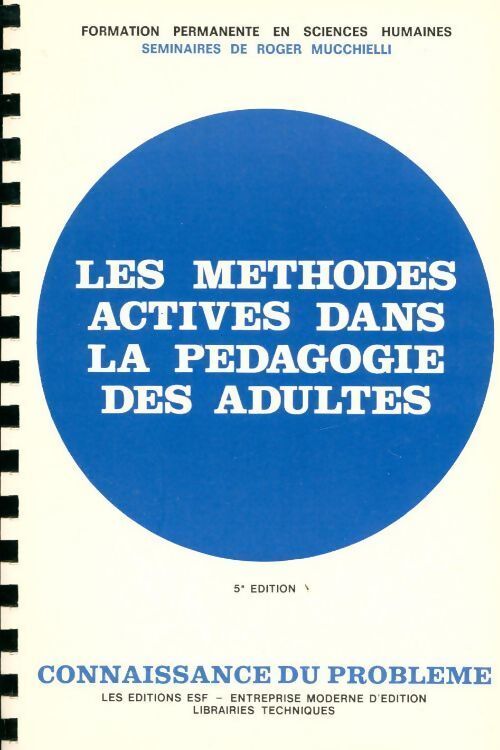 Les méthodes actives dans la pédagogie des adultes - Roger Mucchielli - Livre