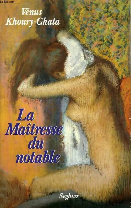 La maîtresse du notable - Vénus Khoury-Ghata - Livre
