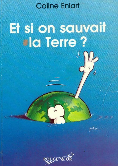 Et si on sauvait la terre ? - Coline Enlart - Livre