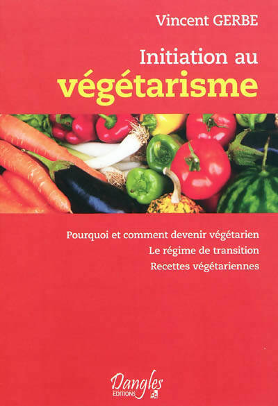 Initiation au végétarisme - Vincent Gerbe - Livre