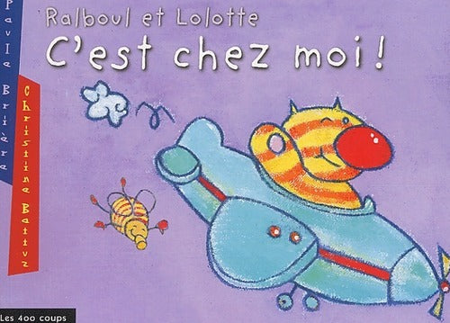 Ralboul et Lolotte : C'est chez moi ! - Paule Brière - Livre