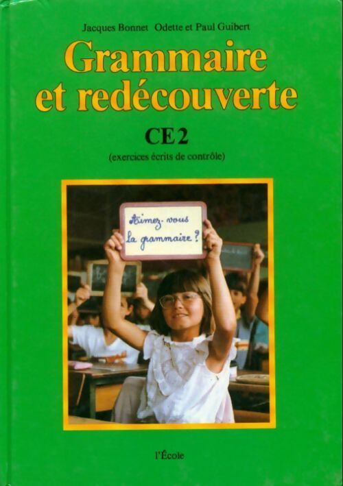 Grammaire et redécouverte CE2. Livre de l'élève - Jacques Bonnet - Livre