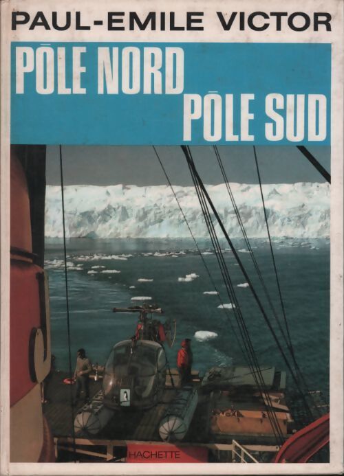 Pôle nord pôle sud - Paul-Emile Victor - Livre