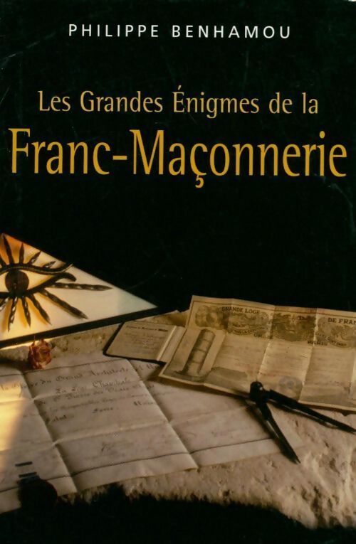 Les grandes énigmes de la franc-maçonnerie - Philippe Benhamou - Livre