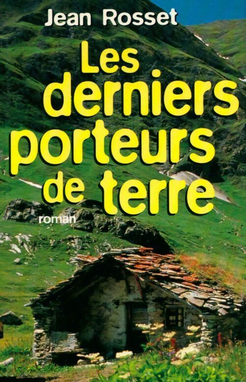 Les derniers porteurs de terre - Rosset Jean - Livre