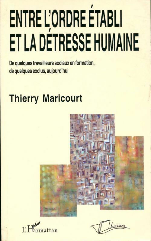 Entre l'ordre établi et la détresse humaine - Thierry Maricourt - Livre