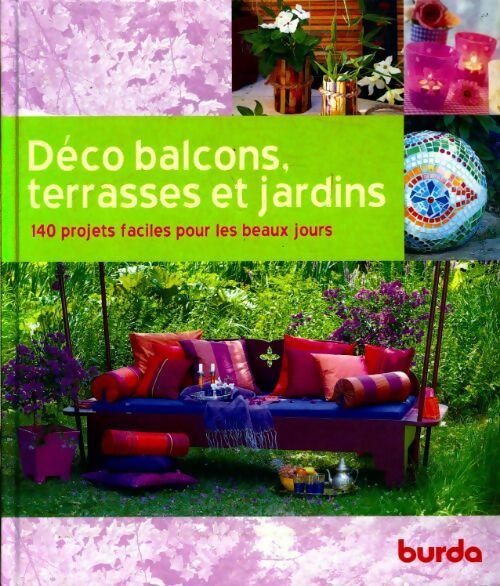 Déco balcons terrasses et jardins - 140 projets faciles pour les beaux jours - Inconnu - Livre