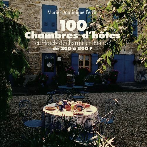 100 chambres d'hôtes et hôtels de charme en France de 200 à 800 francs - Marie-Dominique Perrin - Livre