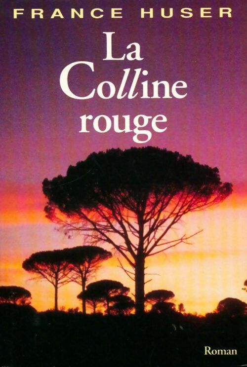 La colline rouge - France Huser - Livre