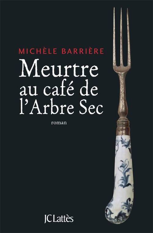 Meurtre au café de l'Arbre Sec - Michèle Barrière - Livre