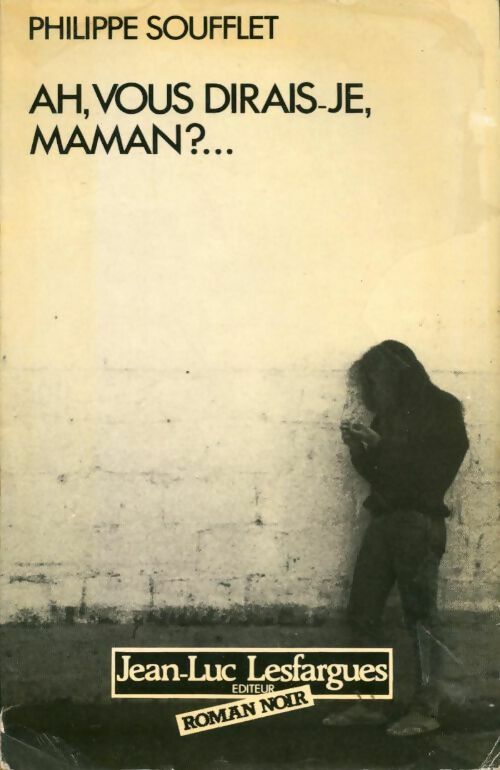 Ah, vous dirais-je, maman ?... - Philippe Soufflet - Livre