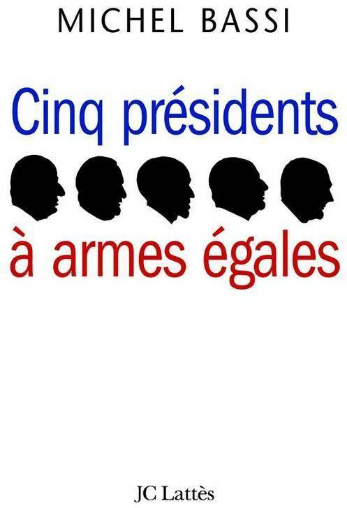 Cinq présidents à armes égales - Michel Bassi - Livre
