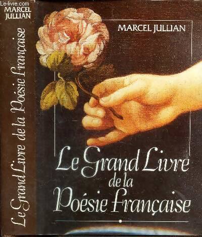 Le grand livre de la poésie française - Marcel Jullian - Livre