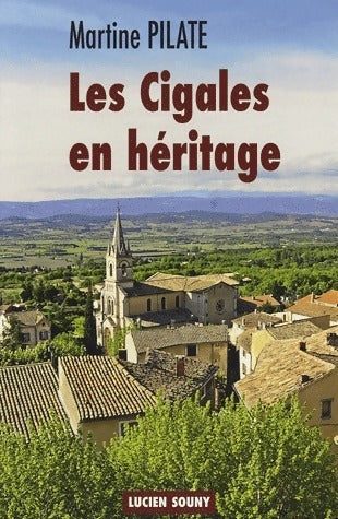 Les cigales en héritage - Martine Pilate - Livre